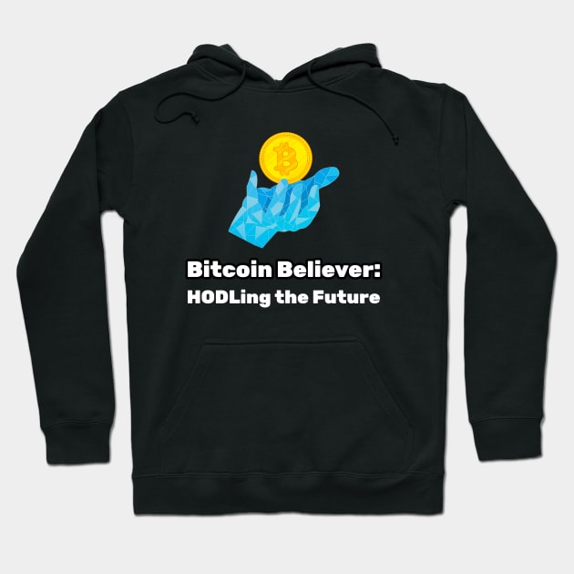 Bitcoin Believer: HODLing the Future Bitcoin Investing Hoodie by PrintVerse Studios